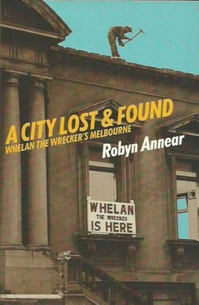 A City Lost and Found: Whelan the Wrecker's Melbourne